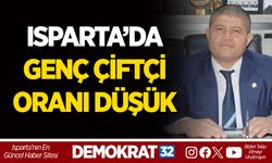ISPARTA’DA GENÇ ÇİFTÇİ ORANI DÜŞÜK