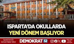 ISPARTA’DA OKULLARDA YENİ DÖNEM BAŞLIYOR