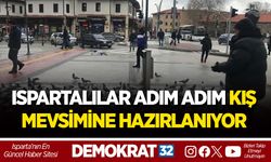 ISPARTALILAR ADIM ADIM KIŞ MEVSİMİNE HAZIRLANIYOR