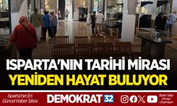 ISPARTA'NIN TARİHİ MİRASI YENİDEN HAYAT BULUYOR