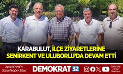 KARABULUT İLÇE ZİYARETLERİNE SENİRKENT VE ULUBORLU’DA DEVAM ETTİ