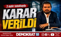 3 AYDIR TUTUKLUYDU: KARAR VERİLDİ