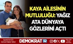 KAYA AİLESİNİN MUTLULUĞU: YAĞIZ ATA DÜNYAYA GÖZLERİNİ AÇTI