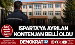 ISPARTA’YA AYRILAN KONTENJAN BELLİ OLDU