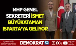 MHP GENEL SEKRETERİ İSMET BÜYÜKATAMAN ISPARTA'YA GELİYOR