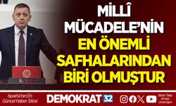 MİLLÎ MÜCADELE’NİN EN ÖNEMLİ SAFHALARINDAN BİRİ OLMUŞTUR