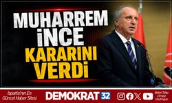 MUHARREM İNCE KARARINI VERDİ