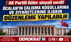 ÖCALAN'IN ÇALIŞMA KOŞULLARINA VE ZİYARETLERİNE İLİŞKİN DÜZENLEME YAPILABİLİR