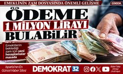 ÖDEME 1 MİLYON LİRAYI BULABİLİR