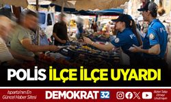 POLİS İLÇE İLÇE UYARDI