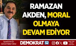 RAMAZAN AKDEN, MORAL OLMAYA DEVAM EDİYOR