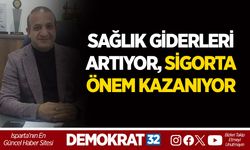 SAĞLIK GİDERLERİ ARTIYOR, SİGORTA ÖNEM KAZANIYOR