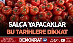 SALÇA YAPACAKLAR BU TARİHLERE DİKKAT