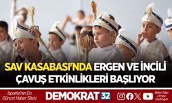 SAV KASABASI'NDA ERGEN VE İNCİLİ ÇAVUŞ ETKİNLİKLERİ BAŞLIYOR