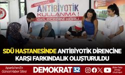 SDÜ HASTANESİNDE ANTİBİYOTİK DİRENCİNE KARŞI FARKINDALIK OLUŞTURULDU