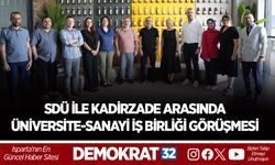 SDÜ İLE KADİRZADE ARASINDA ÜNİVERSİTE-SANAYİ İŞ BİRLİĞİ GÖRÜŞMESİ
