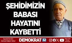 ŞEHİDİMİZİN BABASI HAYATINI KAYBETTİ