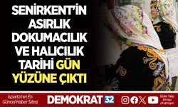 SENİRKENT'İN ASIRLIK DOKUMACILIK VE HALICILIK TARİHİ GÜN YÜZÜNE ÇIKTI