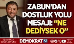 ZABUN'DAN DOSTLUK YOLU MESAJI: “NE DEDİYSEK O”