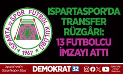 ISPARTASPOR'DA TRANSFER RÜZGÂRI: 13 FUTBOLCU İMZAYI ATTI
