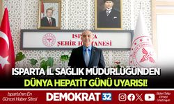 ISPARTA İL SAĞLIK MÜDÜRLÜĞÜ'NDEN DÜNYA HEPATİT GÜNÜ UYARISI!