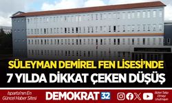 SÜLEYMAN DEMİREL FEN LİSESİ’NDE 7 YILDA DİKKAT ÇEKEN DÜŞÜŞ