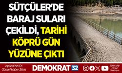 SÜTÇÜLER'DE BARAJ SULARI ÇEKİLDİ, TARİHİ KÖPRÜ GÜN YÜZÜNE ÇIKTI