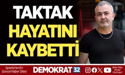 TAKTAK HAYATINI KAYBETTİ