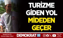 TURİZME GİDEN YOL MİDEDEN GEÇER