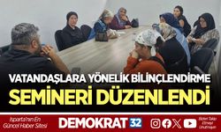 VATANDAŞLARA YÖNELİK BİLİNÇLENDİRME SEMİNERİ DÜZENLENDİ