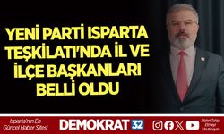 YENİ PARTİ ISPARTA TEŞKİLATI'NDA İL VE İLÇE BAŞKANLARI BELLİ OLDU