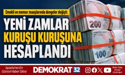YENİ ZAMLAR KURUŞU KURUŞUNA HESAPLANDI