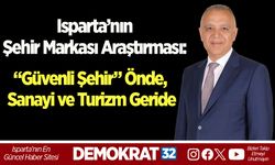 Isparta’nın Şehir Markası Araştırması: “Güvenli Şehir” Önde, Sanayi ve Turizm Geride