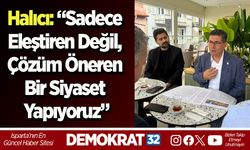 Halıcı: “Sadece Eleştiren Değil, Çözüm Öneren Bir Siyaset Yapıyoruz”