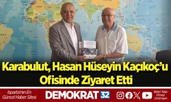 Karabulut, Hasan Hüseyin Kaçıkoç’u Ofisinde Ziyaret Etti