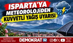 Isparta'ya Meteorolojiden Kuvvetli Yağış Uyarısı: Sağanak Geliyor