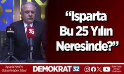 “Isparta Bu 25 Yılın Neresinde?”