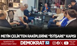 METİN ÇELİK’TEN RAKİPLERİNE “İSTİŞARE” KAPISI