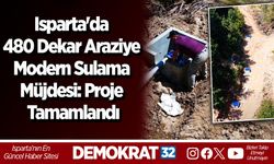 Isparta'da 480 Dekar Araziye Modern Sulama Müjdesi: Proje Tamamlandı
