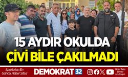 15 AYDIR OKULDA ÇİVİ BİLE ÇAKILMADI