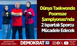 Dünya Taekwondo Poomsae Şampiyonası’nda 2 Ispartalı Sporcu Mücadele Edecek