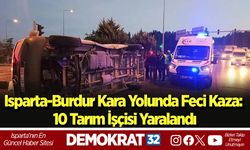 Isparta-Burdur Kara Yolunda Feci Kaza: 10 Tarım İşçisi Yaralandı