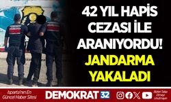 42 YIL HAPİS CEZASI İLE ARANIYORDU! JANDARMA YAKALADI