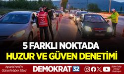5 FARKLI NOKTADA HUZUR VE GÜVEN DENETİMİ