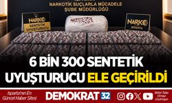 6 BİN 300 SENTETİK UYUŞTURUCU ELE GEÇİRİLDİ