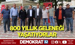 800 YILLIK GELENEĞİ YAŞATIYORLAR