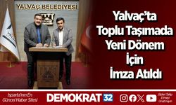 Yalvaç’ta Toplu Taşımada Yeni Dönem İçin İmza Atıldı