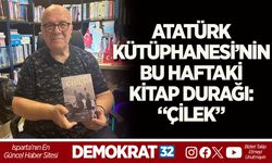 ATATÜRK KÜTÜPHANESİ’NİN BU HAFTAKİ KİTAP DURAĞI: “ÇİLEK”