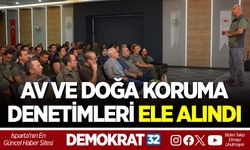 AV VE DOĞA KORUMA DENETİMLERİ ELE ALINDI