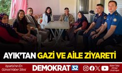 AYIK’TAN GAZİ VE AİLE ZİYARETİ